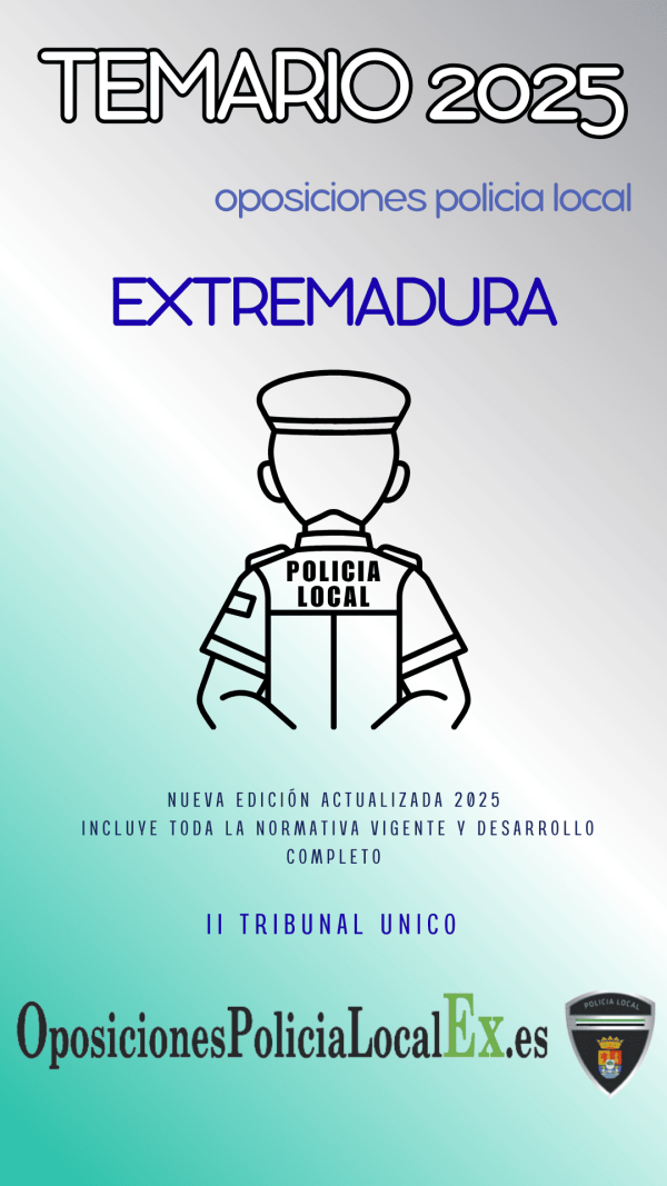 Temario Oficial Policía Local Extremadura 2025 – Actualizado II Tribunal Único
